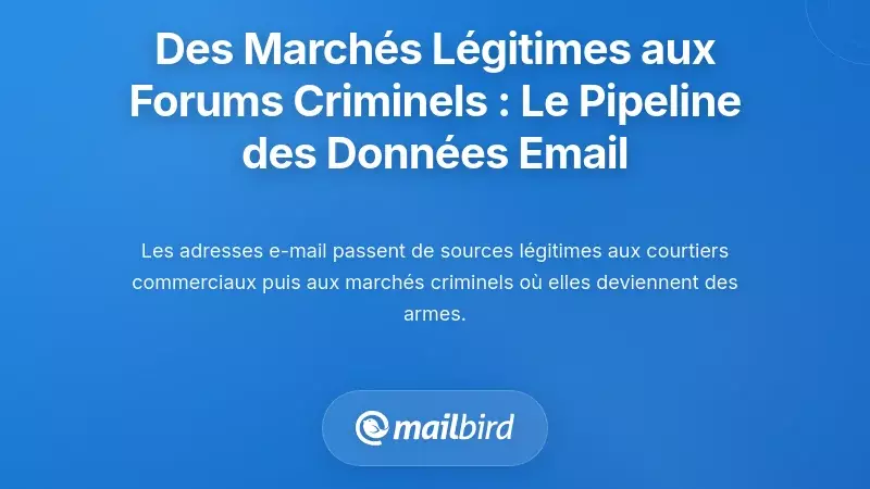 Des March&eacute;s L&eacute;gitimes aux Forums Criminels : Le Pipeline des Donn&eacute;es Emails
