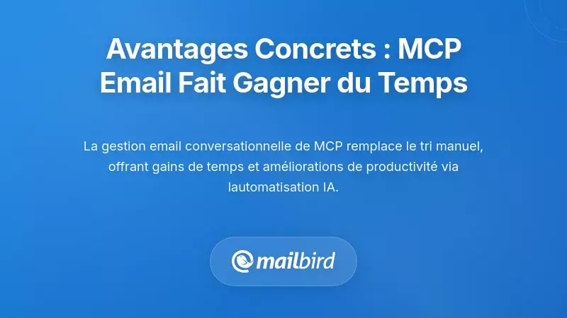 Avantages Pratiques : Comment les Couches Email MCP Économisent du Temps et Réduisent les Frictions