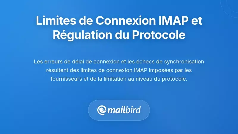 Limites de Connexion IMAP et Ralentissement au Niveau du Protocole