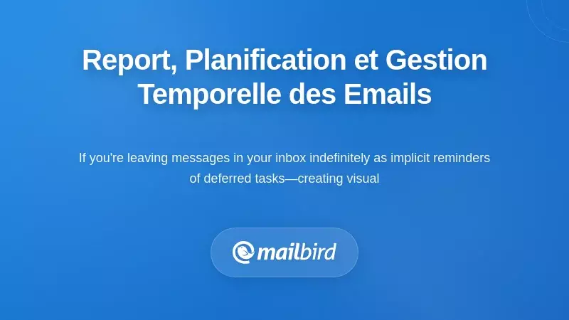Rappel de message, planification et gestion temporelle des e-mails