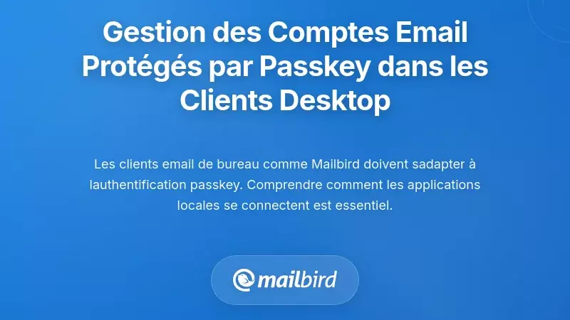 Gestion des comptes email prot&eacute;g&eacute;s par cl&eacute;s d'acc&egrave;s dans les clients email de bureau