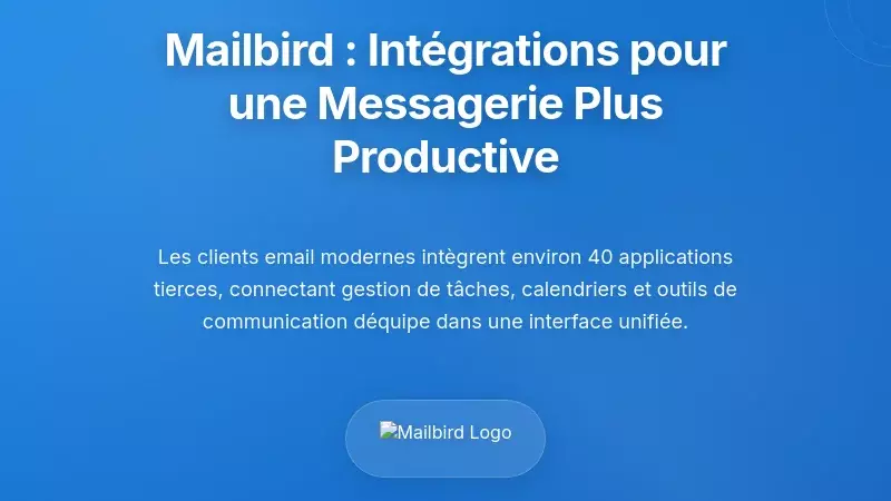 L'&eacute;cosyst&egrave;me d'int&eacute;gration de Mailbird : &Eacute;tendre l&rsquo;e-mail &agrave; la productivit&eacute;
