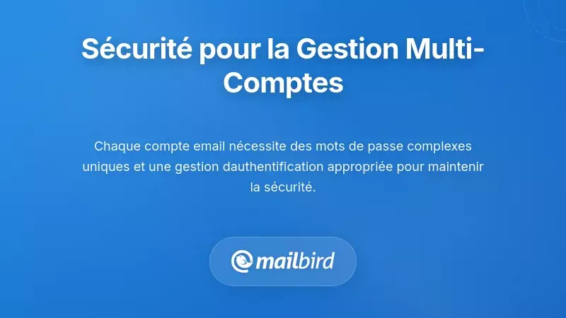 Pratiques de s&eacute;curit&eacute; essentielles pour la gestion de plusieurs comptes