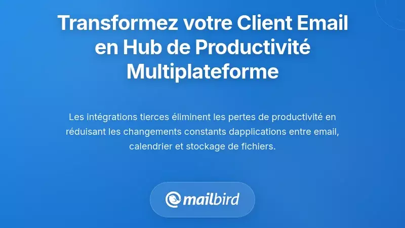 Transformer votre client de messagerie en un centre de productivité multiplateforme