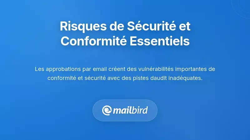 Risques de conformité et de sécurité dans les processus et flux d’approbation basés sur l’email