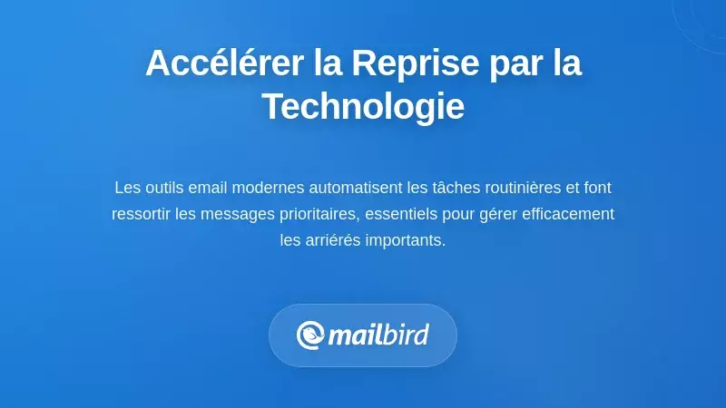 Outils technologiques de gestion des e-mails et fonctionnalit&eacute;s d'automatisation pour une r&eacute;cup&eacute;ration plus rapide de la bo&icirc;te de r&eacute;ception apr&egrave;s une absence