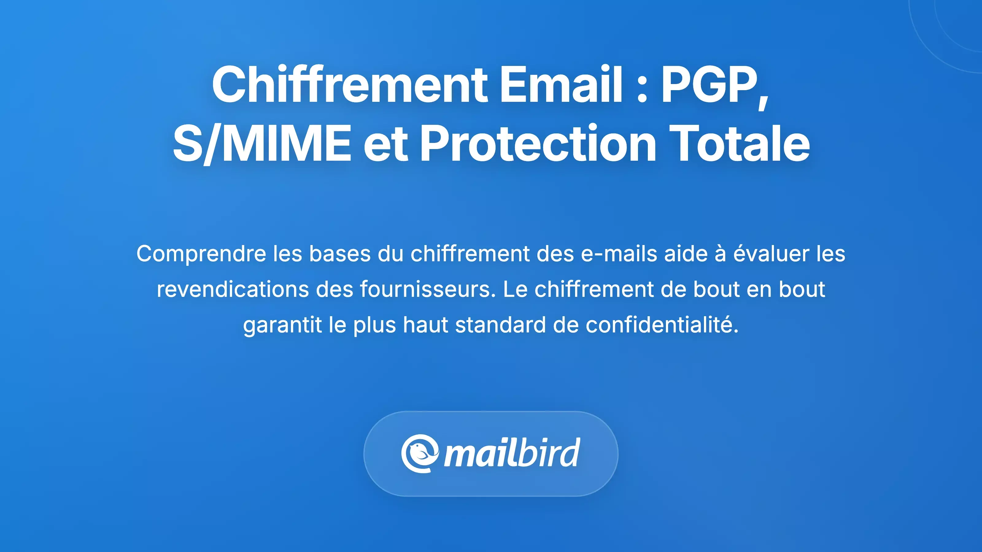 Comprendre le chiffrement des e-mails : PGP, S/MIME et protection de bout en bout