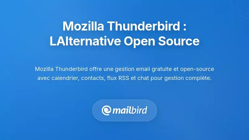 Mozilla Thunderbird : L'Alternative Puissante et Open-Source