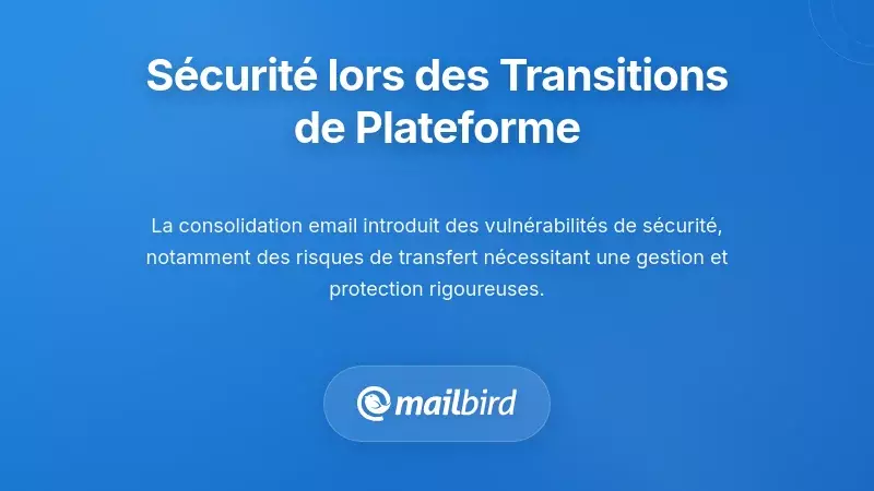 Considérations de Sécurité Lors des Transitions de Plateforme