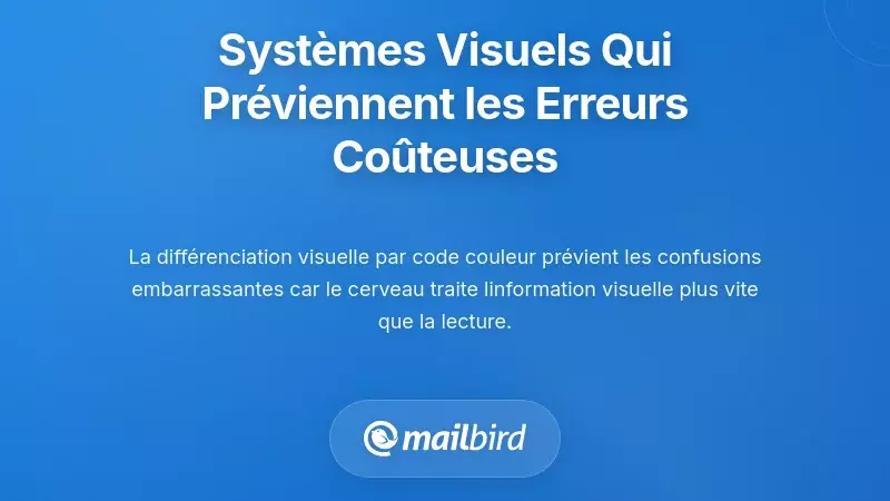 Systèmes d'organisation visuelle qui évitent les erreurs coûteuses