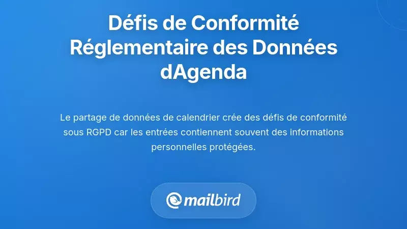 D&eacute;fis de conformit&eacute; r&eacute;glementaire li&eacute;s aux donn&eacute;es de calendrier