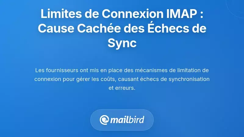Limites de connexion IMAP : la cause cachée des échecs de synchronisation d'e-mail