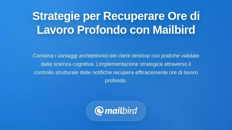 Strategie pratiche per riconquistare ore di lavoro profondo con Mailbird