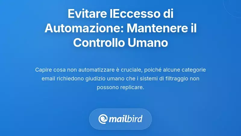 Evitare le insidie dell'eccessiva automazione: mantenere il controllo umano