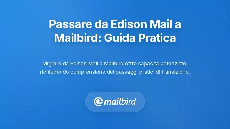 Passare da Edison Mail a Mailbird: Guida Pratica