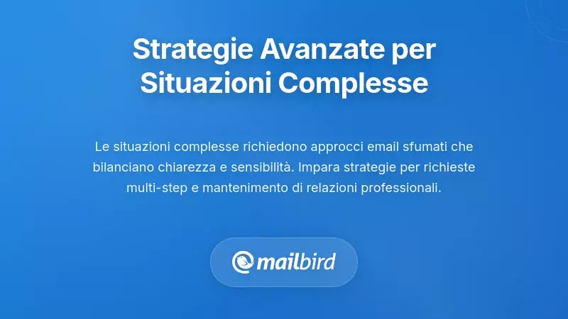 Strategie Avanzate per Richieste Complesse e Situazioni Difficili