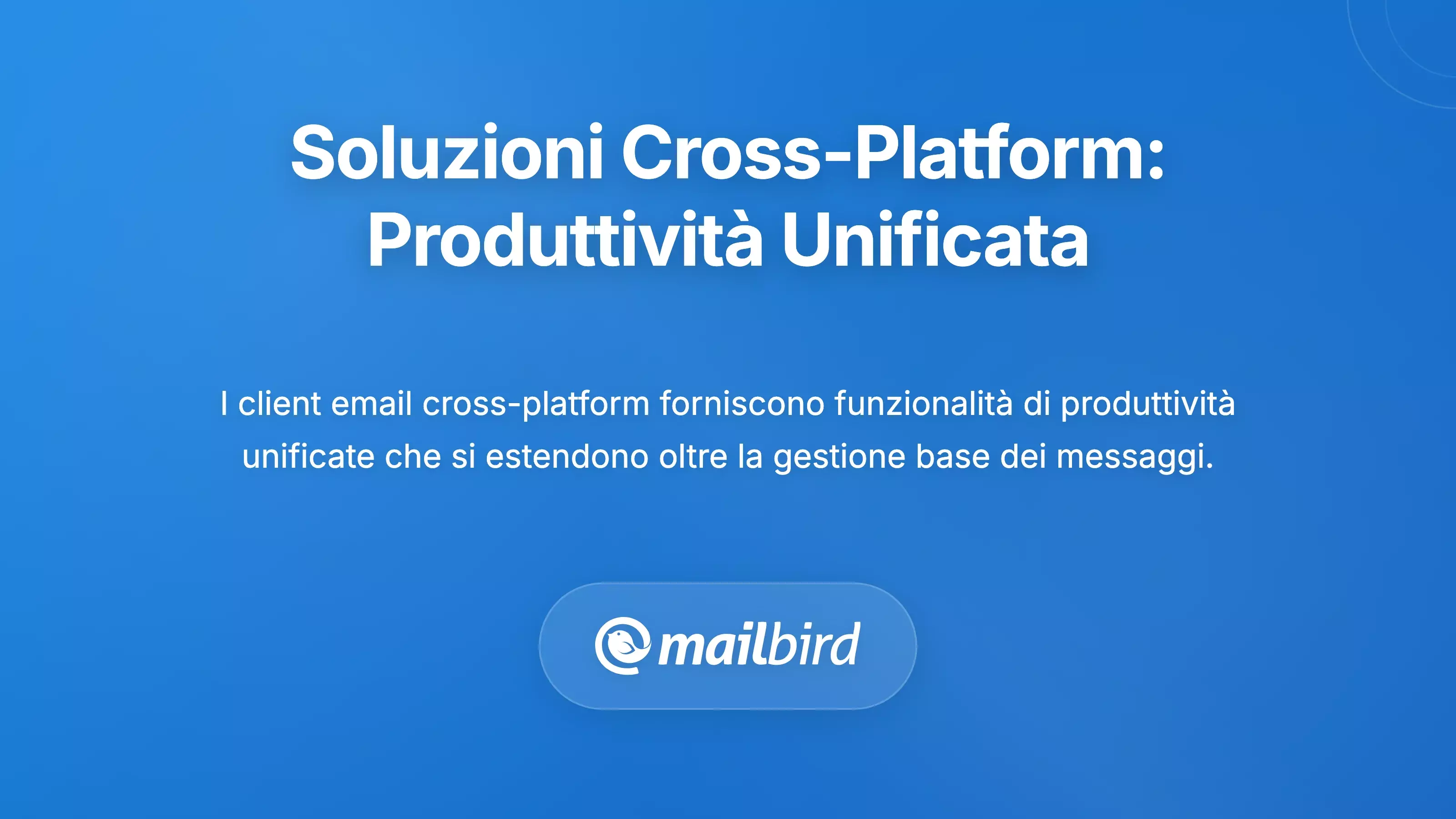 Interfaccia del client email multipiattaforma che mostra funzionalit&agrave; di produttivit&agrave; unificata su pi&ugrave; sistemi operativi