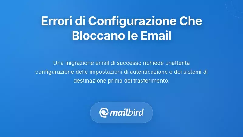 Errori di configurazione tecnica che compromettono la connettivit&agrave; email