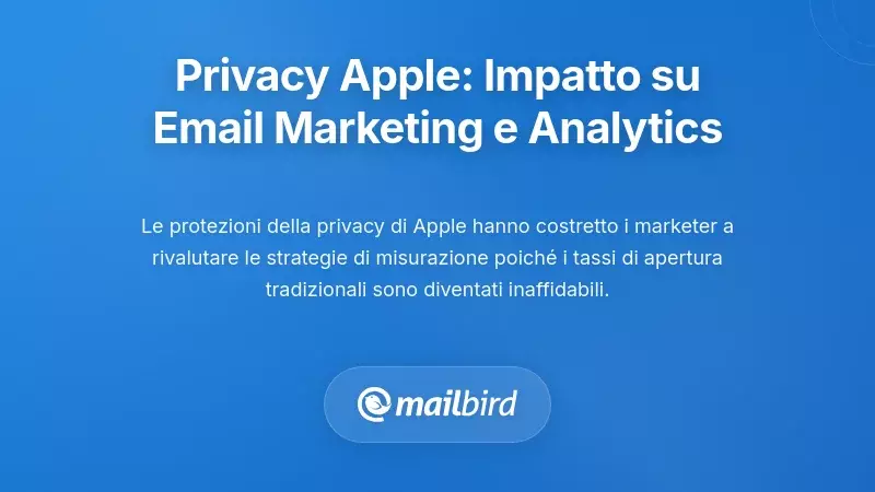 Come l'espansione della privacy di Apple influenza l'email marketing e l'analisi dati