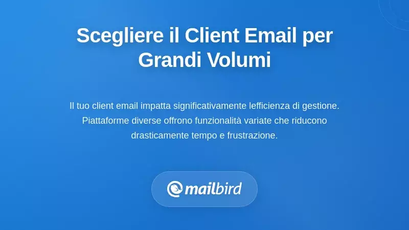 Scegliere il Giusto Client Email per la Gestione ad Alto Volume