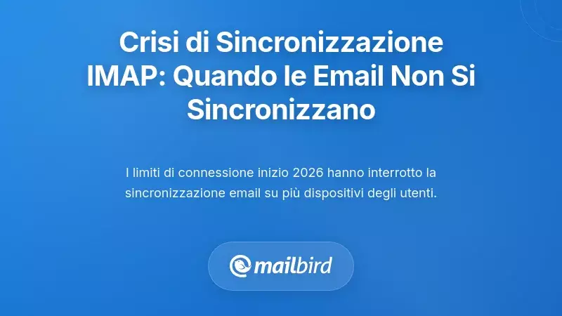 La crisi di sincronizzazione IMAP: quando la posta elettronica ha smesso di sincronizzarsi