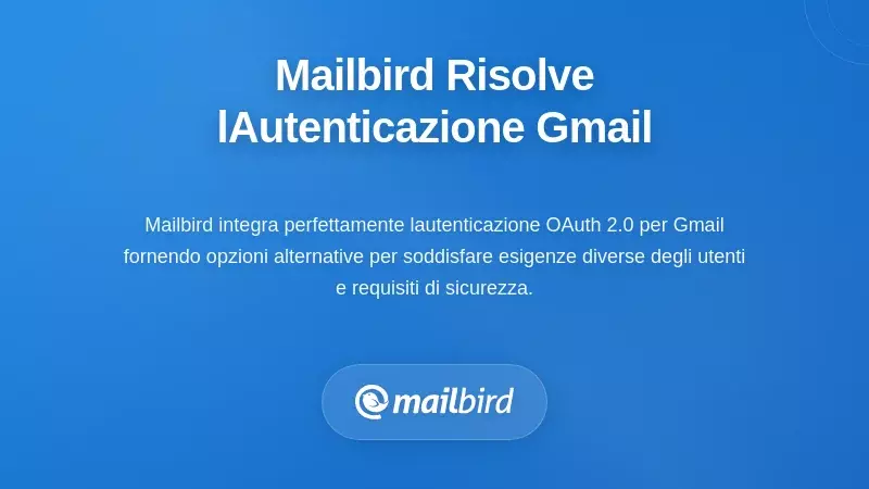 Come Mailbird Risolve i Problemi di Autenticazione di Gmail