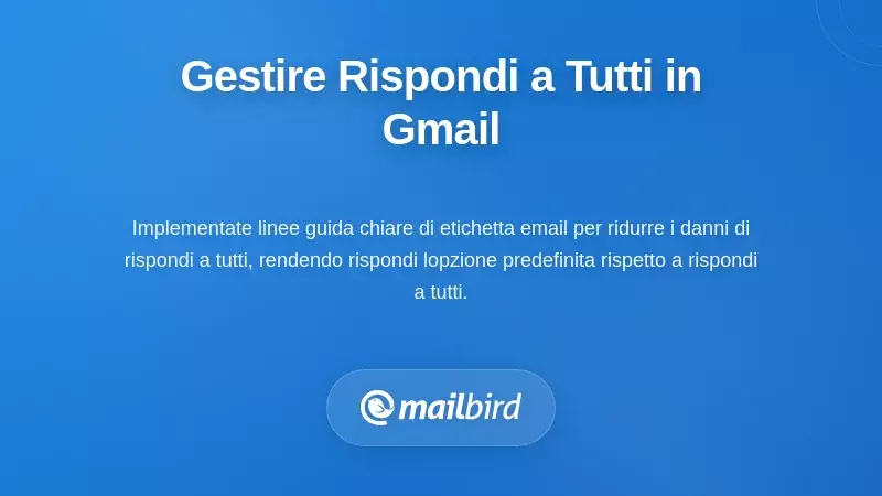 Strategie pratiche per gestire il Rispondi a Tutti nelle conversazioni Gmail condivise