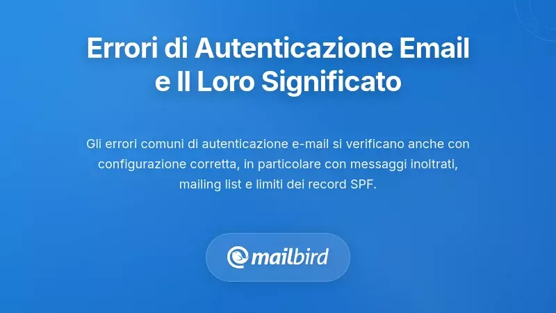 Scenari Comuni di Fallimento dell'Autenticazione Email e Cosa Significano per Te