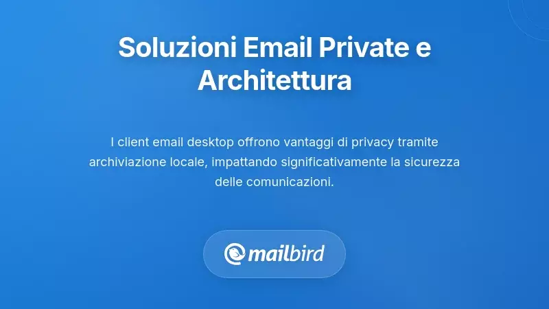Soluzioni Email Focalizzate sulla Privacy e Architettura del Client