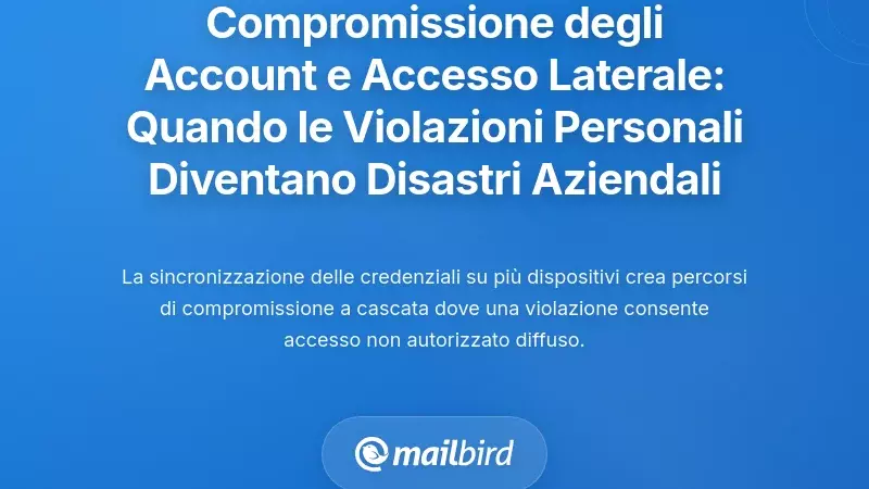 Compromissione dell'account e accesso laterale: quando le violazioni personali diventano disastri aziendali