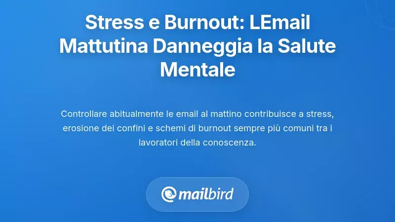 La Connessione tra Stress e Burnout: Come la Posta Elettronica Mattutina Erode la Salute Mentale