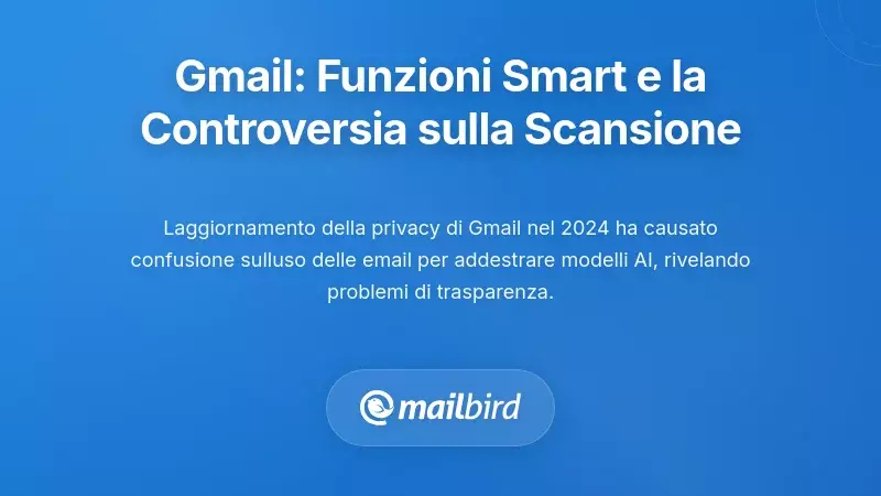 Le funzionalit&agrave; intelligenti di Gmail e la controversia sullo scanning dei contenuti