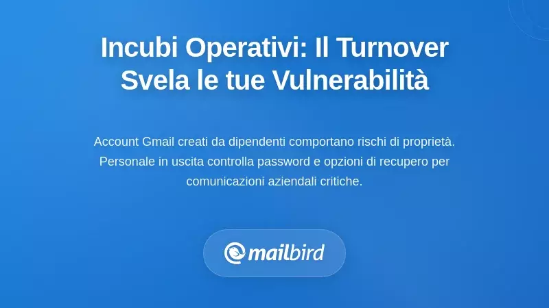 Incubi Operativi: Quando il Turnover dei Dipendenti Espone le Tue Vulnerabilità