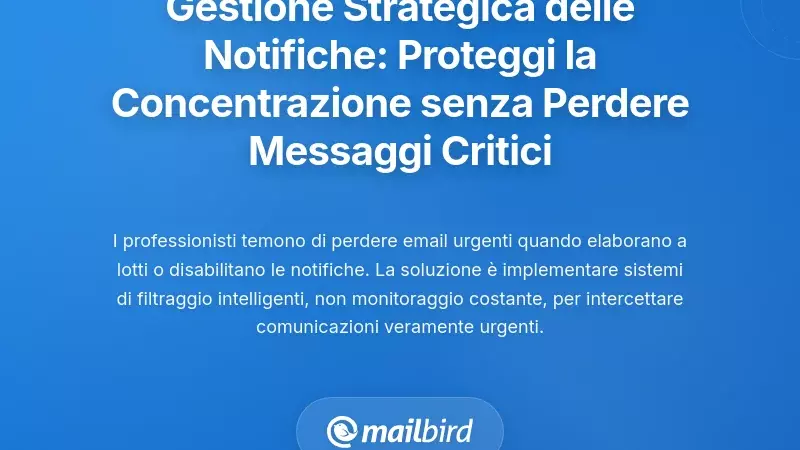 Gestione Strategica delle Notifiche: Proteggere la Concentrazione Senza Perdere Messaggi Critici
