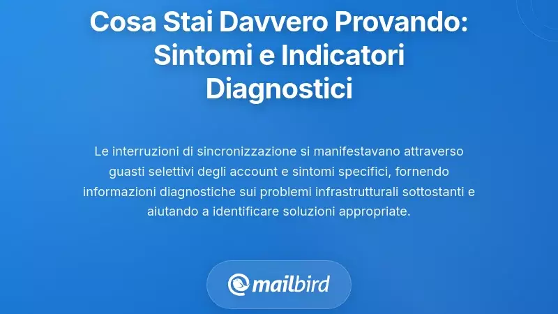 Ci&ograve; che stai effettivamente sperimentando: Sintomi comuni e indicatori diagnostici