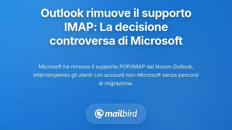 Rimozione del supporto IMAP di New Outlook: la decisione controversa di Microsoft