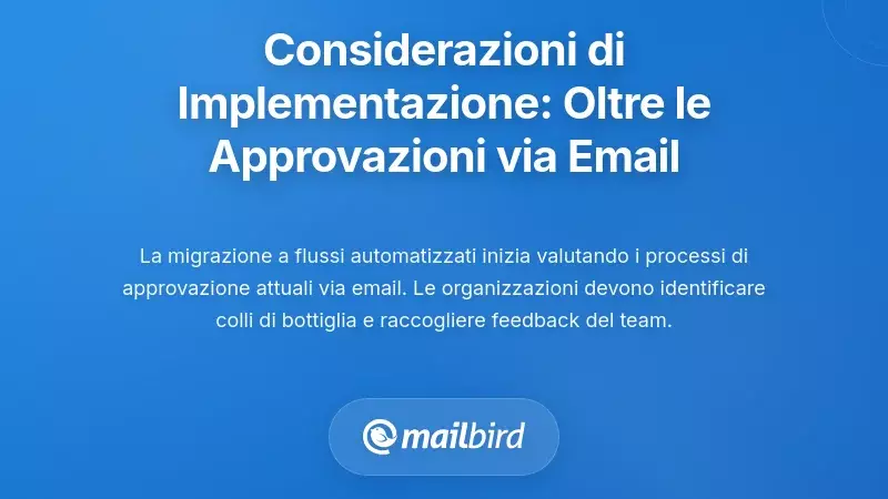 Considerazioni sull'implementazione: andare oltre le approvazioni tramite email