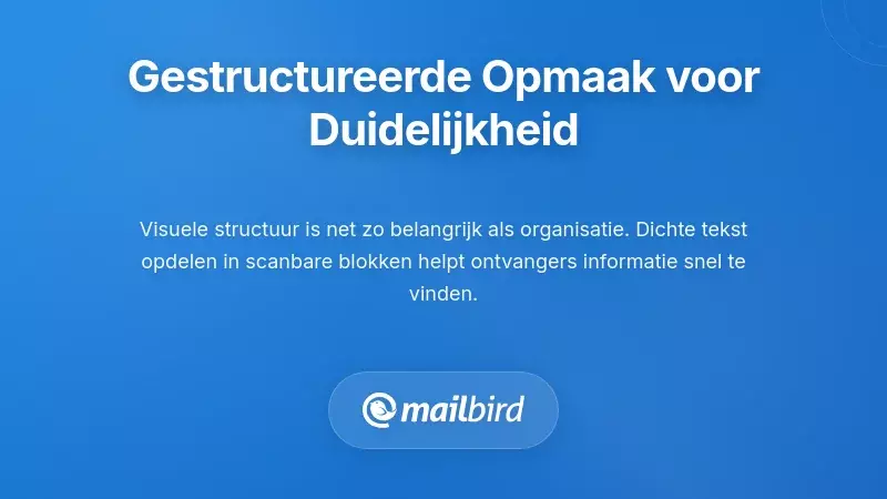 Voorbeeld van e-mailopmaak met duidelijke structuur met koppen, opsommingstekens en witruimte voor duidelijkheid