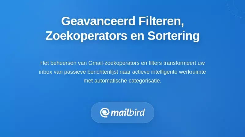 Geavanceerde Filtering, Zoekoperatoren en Contenttriage