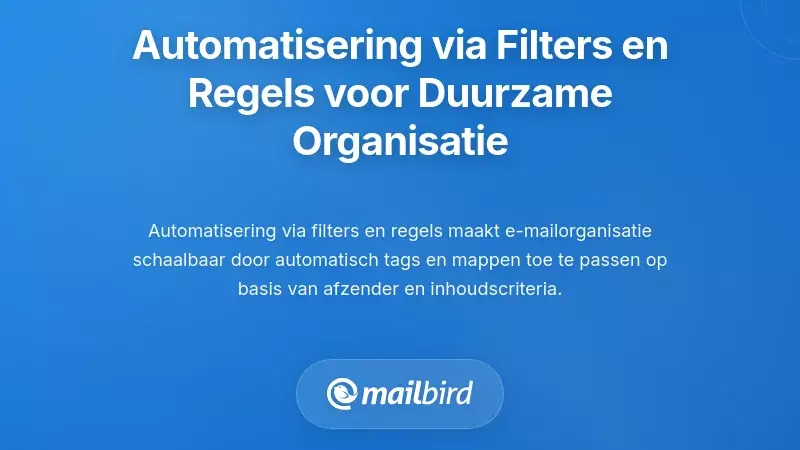 Automatisering door Filters en Regels: De Organisatie Duurzaam Maken