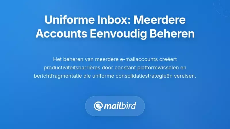 De Gecombineerde Inbox Oplossing: Meerdere Accounts Probleemloos Beheren