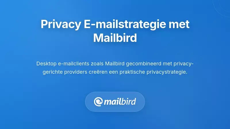 Een privacygerichte e-mailstrategie implementeren met Mailbird