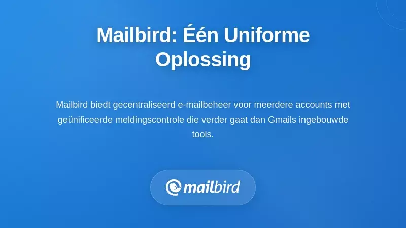 Mailbird uniforme inbox-interface die gecentraliseerde Gmail-notificatiecontrole en -beheer biedt