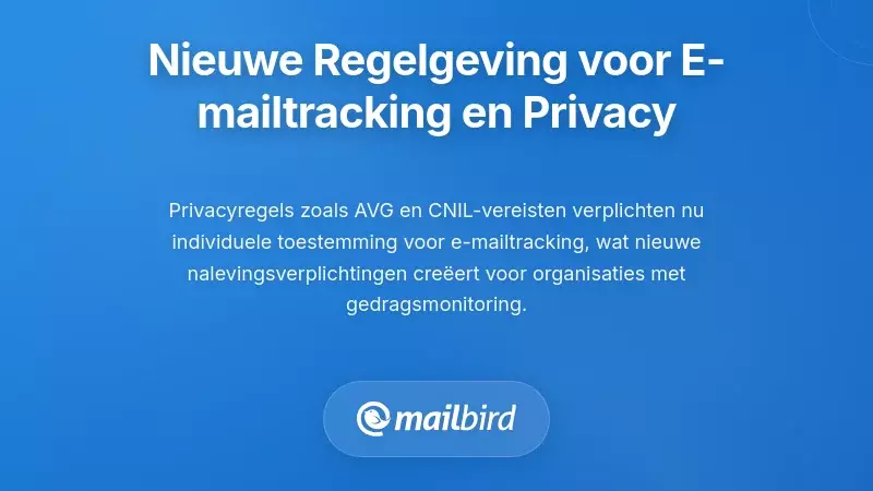 Nieuwe Regelgevende Vereisten voor E-mailtracking en Privacy