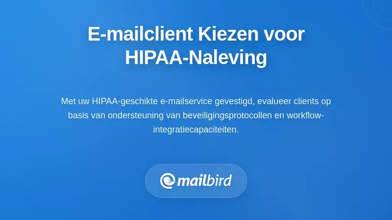 Criteria voor het kiezen van een e-mailclient in HIPAA-gereguleerde omgevingen