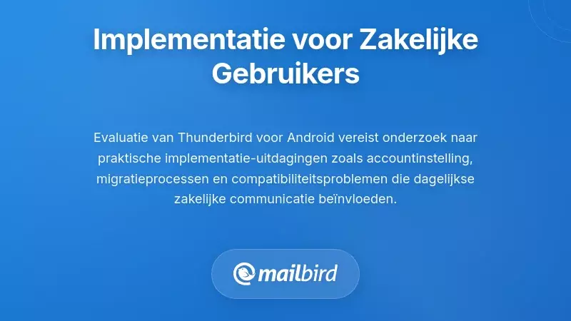 Praktische Overwegingen voor Implementatie voor Zakelijke Gebruikers