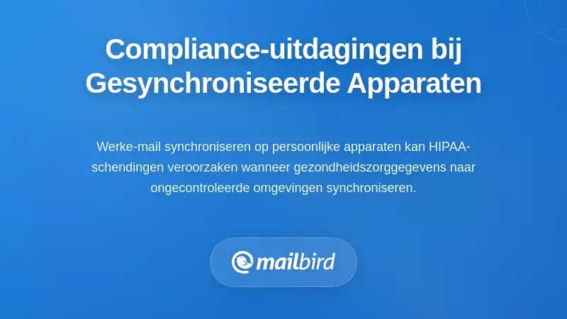 Complicaties bij Naleving van Regelgeving met Gesynchroniseerde Persoonlijke Apparaten