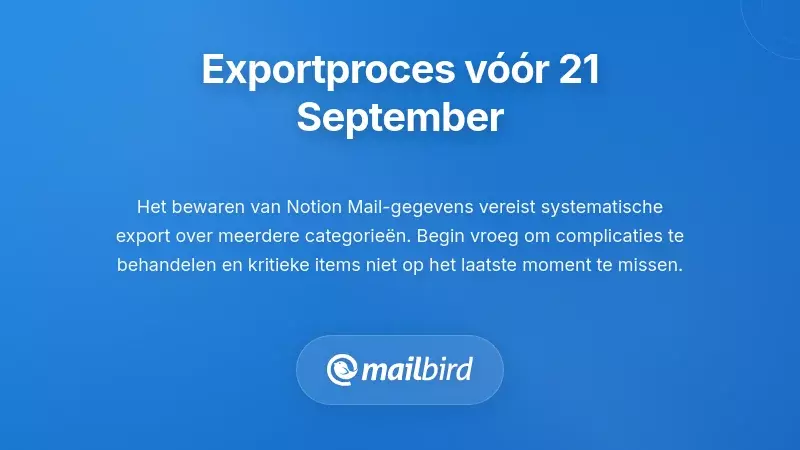 Stapsgewijs exportproces van Notion Mail-gegevens vóór de deadline van 21 september