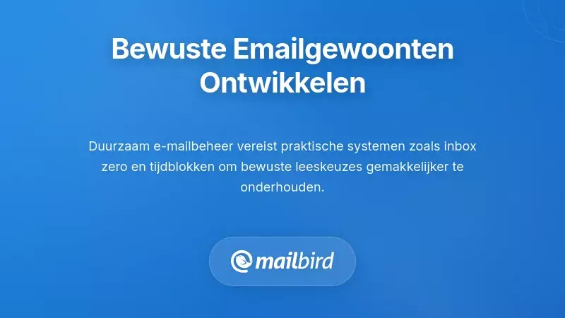 Workflow voor e-mailbeheer die bewuste inboxgewoonten en verwerkingssysteem toont
