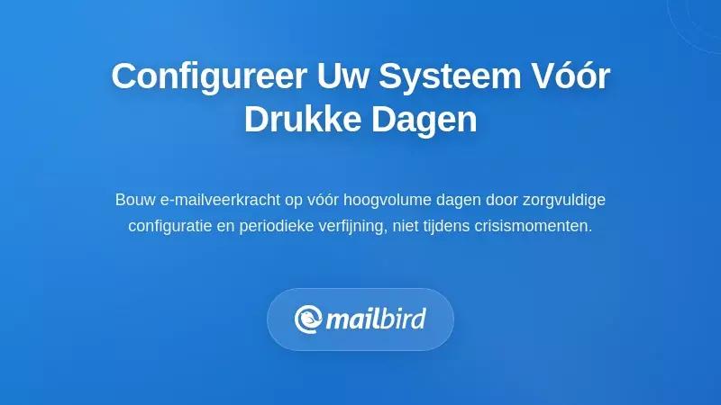 Uw systeem configureren voordat drukke dagen aanbreken